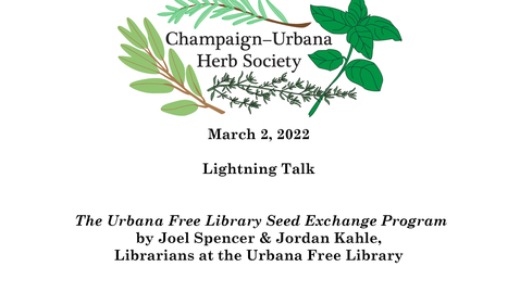 Thumbnail for entry C-U Herb Society Meeting, March 2, 2022 &quot;The Urbana Free Library Seed Exchange Program&quot;