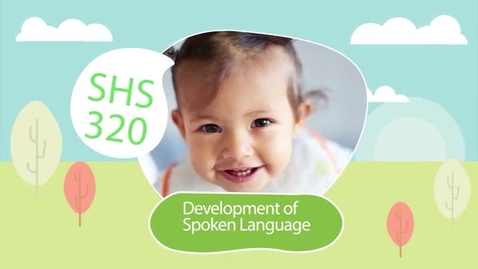 Thumbnail for entry SHS 320 - Lesson 5a - The Toddler and Beyond: Speech Sound Development