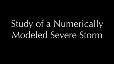 Thumbnail for entry Study of a Numerically Modeled Severe Storm