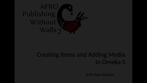 Thumbnail for entry Creating Items and Adding Media in Omeka S