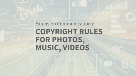 Thumbnail for entry EXT Comms: Copyright Guidelines for Photos, Music, Videos, Graphics