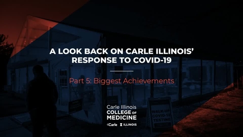 Thumbnail for entry Part 5: Achievements_ A Look Back on Carle Illinois' Response to COVID-19