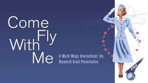 Thumbnail for entry Come Fly with Me (A World Wings International, Inc. Research Grant Presentation)