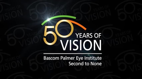 Thumbnail for Bascom Palmer Eye Institute 50 Years of Vision