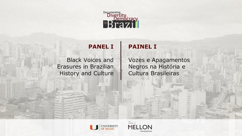 Thumbnail for entry Panel I – Black Voices and Erasures in Brazilian History and Culture / Painel I – Vozes e Apagamentos Negros na História e Cultura Brasileiras
