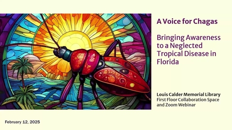Thumbnail for A Voice for Chagas: Bringing Awareness to a Neglected Tropical Disease in Florida (One Book, One U)