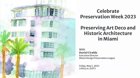 Thumbnail for entry Preserving Art Deco and Historic Architecture in Miami (Preservation Week 2023)