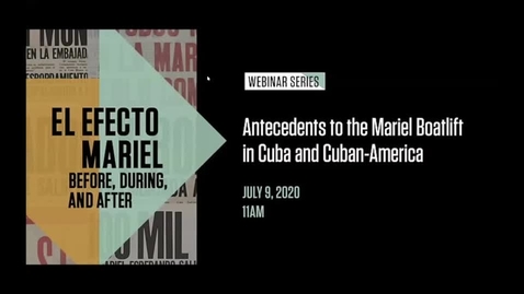 Thumbnail for entry Antecedents to the Mariel Boatlift in Cuba and Cuban-America