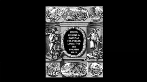 Thumbnail for entry Reefs, Wrecks and Rascals: The Pirate Legacy of the Spanish Main (Deep Dives into Special Collections)