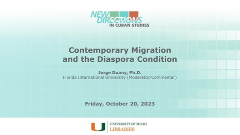 Thumbnail for Contemporary Migration and the Diaspora Condition (New Directions in Cuban Studies 2023)