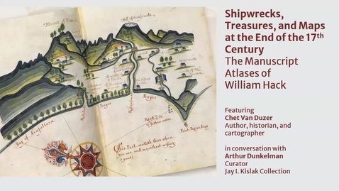 Thumbnail for entry Shipwrecks, Treasures, and Maps at the End of the 17th Century: The Manuscript Atlases of William Hack (Conversations on Cartography Series)