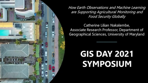Thumbnail for entry How Earth Observations and Machine Learning are Supporting Agricultural Monitoring and Food Security Globally (GIS Day 2021 Symposium)