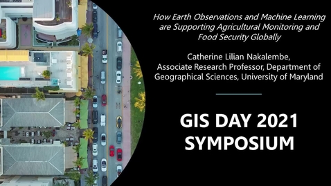 Thumbnail for How Earth Observations and Machine Learning are Supporting Agricultural Monitoring and Food Security Globally (GIS Day 2021 Symposium)