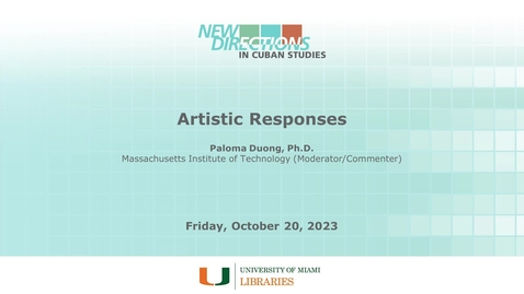 Thumbnail for entry Artistic Responses (New Directions in Cuban Studies 2023)
