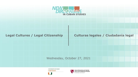 Thumbnail for entry Legal Cultures / Legal Citizenship (New Directions in Cuban Studies 2021)