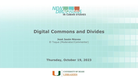 Thumbnail for entry Digital Commons and Divides (New Directions in Cuban Studies 2023)