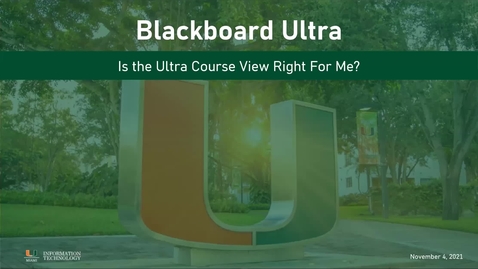 Thumbnail for entry Blackboard Ultra: Is the Ultra Course View Right for Me? (2021 Faculty Showcase)