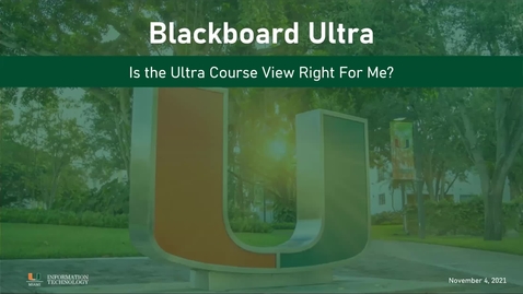 Thumbnail for Blackboard Ultra: Is the Ultra Course View Right for Me? (2021 Faculty Showcase)