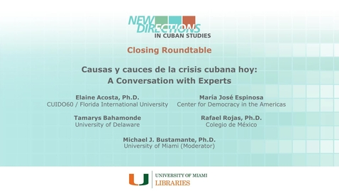 Thumbnail for entry Closing Roundtable: &quot;Causas y cauces de la crisis cubana hoy: A Conversation with Experts&quot; (New Directions in Cuban Studies 2023)
