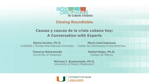 Thumbnail for Closing Roundtable: &quot;Causas y cauces de la crisis cubana hoy: A Conversation with Experts&quot; (New Directions in Cuban Studies 2023)