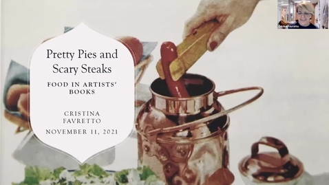 Thumbnail for entry Pretty Pies &amp; Scary Steaks: Food in Artists' Books and the Culinary History Collection (Deep Dives into Special Collections)