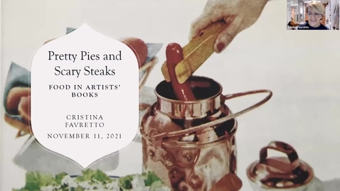 Thumbnail for Pretty Pies &amp; Scary Steaks: Food in Artists' Books and the Culinary History Collection (Deep Dives into Special Collections)