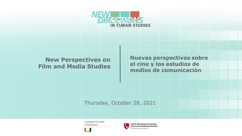 Thumbnail for entry New Perspectives on Film &amp; Media Studies (New Directions in Cuban Studies 2021)