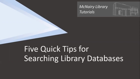 Thumbnail for entry Five Quick Tips for Searching Library Databases