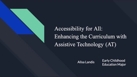 Thumbnail for entry Alisa_Landis_Accessibility for All: Enhancing the Curriculum with Assistive Technology