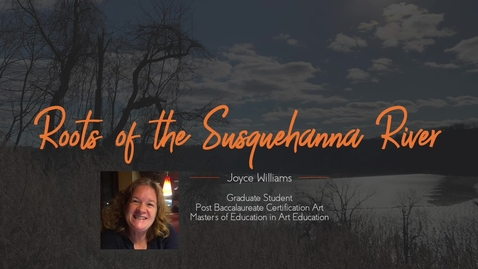 Thumbnail for entry Joyce_Williams_Roots_of_the_Susquehanna_River
