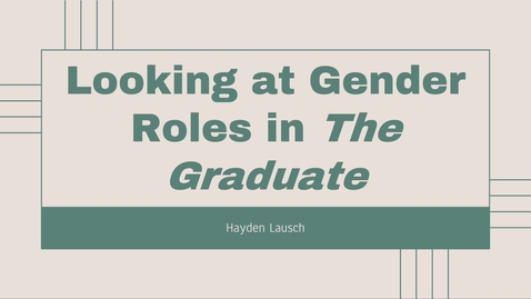 Thumbnail for entry Hayden Lausch - Gender Roles in The Graduate