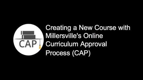 Thumbnail for entry Proposing a New Course with MU's Curriculum Approval Process (CAP)