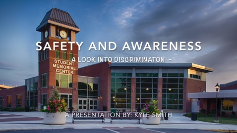 Thumbnail for entry Safety and Awareness: A look Into Discrimination
