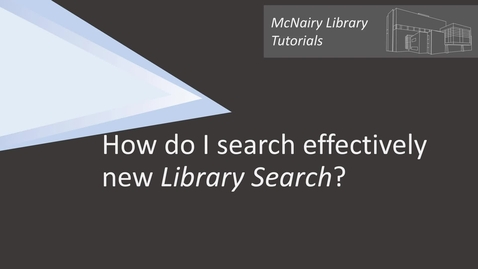 Thumbnail for entry How do I search effectively new Library Search?