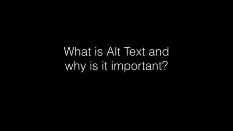 Thumbnail for entry What is Alt Text and why is it important?