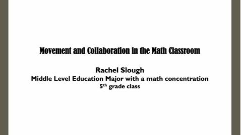 Thumbnail for entry Rachel_Slough_Movement and Collaboration in the Math Classroom