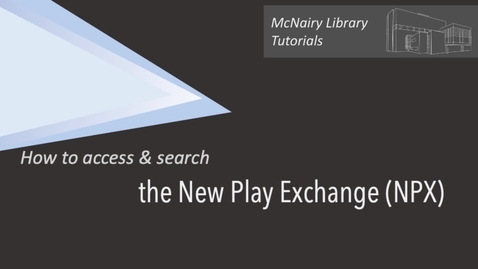 Thumbnail for entry New Play Exchange (NPX) - How to Access &amp; Search this Database