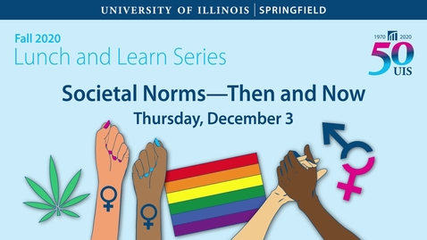 Thumbnail for UIS Lunch &amp; Learn: Societal Norms - Then and Now (Dec. 3, 2020)
