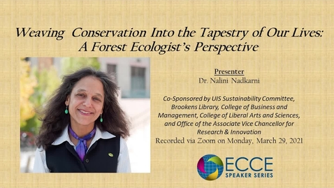 Thumbnail for ECCE Speaker Series:Weaving Conservation Into the Tapestry of Our Lives: A Forest Ecologist's Perspective