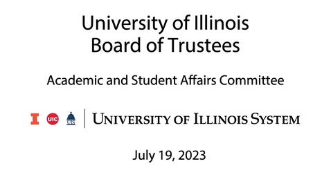 Thumbnail for University of Illinois Board of Trustees, ASAC Meeting (July 19, 2023)
