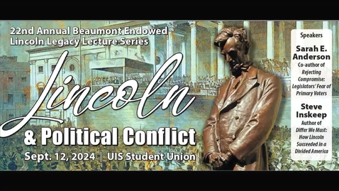Thumbnail for 22nd Annual Mary and James Beaumont Endowed Lincoln Legacy Lecture Series: &quot;Lincoln and Political Conflict&quot; (September 12, 2024)