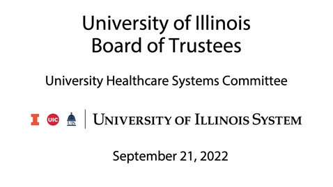 Thumbnail for University of Illinois Board of Trustees, UHS Meeting - September 21, 2022