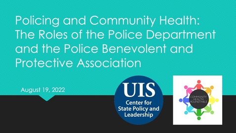 Thumbnail for Policing and Community Health: The Roles of the Police Department and the Police Benevolent and Protective Association (Aug. 19, 2022)