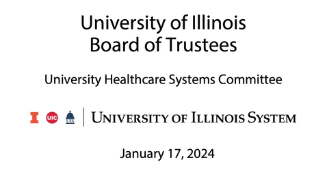 Thumbnail for University of Illinois Board of Trustees, UHS Meeting  (January 17, 2024)