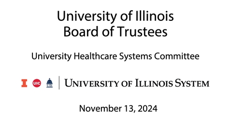 Thumbnail for University of Illinois Board of Trustees, UHS Meeting  (November 13, 2024)