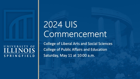 Thumbnail for 2024 UIS Commencement : College of Liberal Arts and Social Sciences AND the College of Public Affairs and Education (10am - Saturday, May 12, 2024)