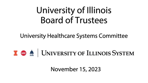 Thumbnail for entry University of Illinois Board of Trustees, UHS Meeting  (November 15, 2023)