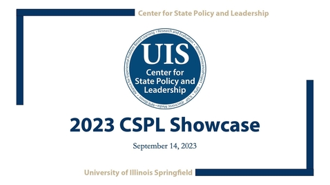 Thumbnail for entry UIS Center for State Policy and Leadership Showcase Event (September 14, 2023)