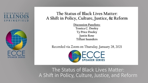 Thumbnail for entry ECCE Speaker Series: The Status of Black Lives Matter: A Shift in Policy, Culture, Justice, and Reform