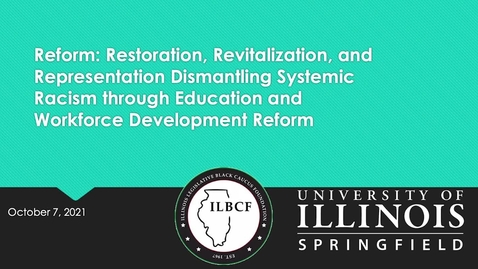 Thumbnail for Reform: Restoration, Revitalization, and Representation Dismantling Systemic Racism through Education and Workforce Development Reform (October 7, 2021)